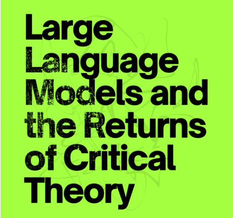 Large Language Models and the Returns of Critical Theory.png